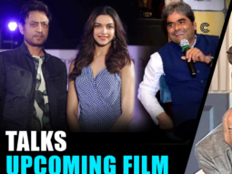 Irrfan Khan Talks About His Upcoming Film With Deepika Padukone & Vishal Bhardwaj