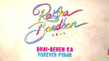 Bhai-Behen Ka Forever Pyaar | Raksha Bbandhan | Akshay Kumar | Bhumi Pednekar | Anand L Rai | 11 Aug